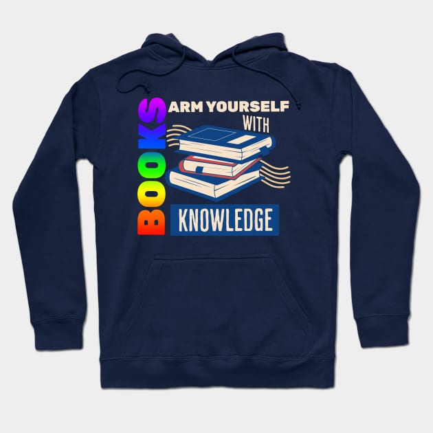 Books, Arm Yourself With Knowledge - Pride Hoodie by Prideopenspaces